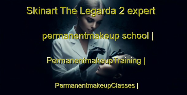 Skinart The Legarda 2 expert permanentmakeup school | PermanentmakeupTraining | PermanentmakeupClasses | SkinartTraining-Philippines